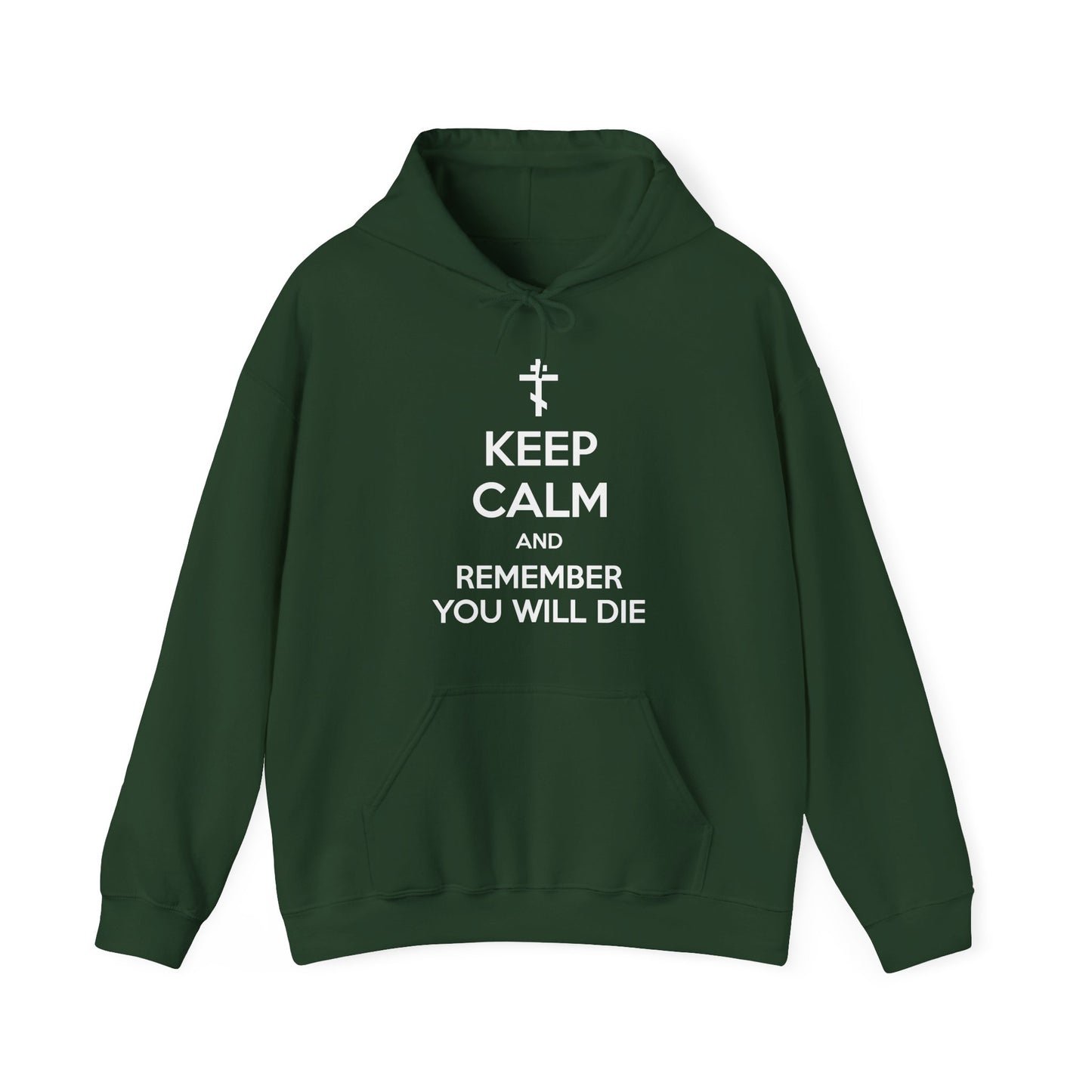 Keep Calm and Remember You Will Die | Orthodox Cross | Ascetic Ethos | Memento Mori Meme | Christian Cotton (and Heather Blend) Hoodie