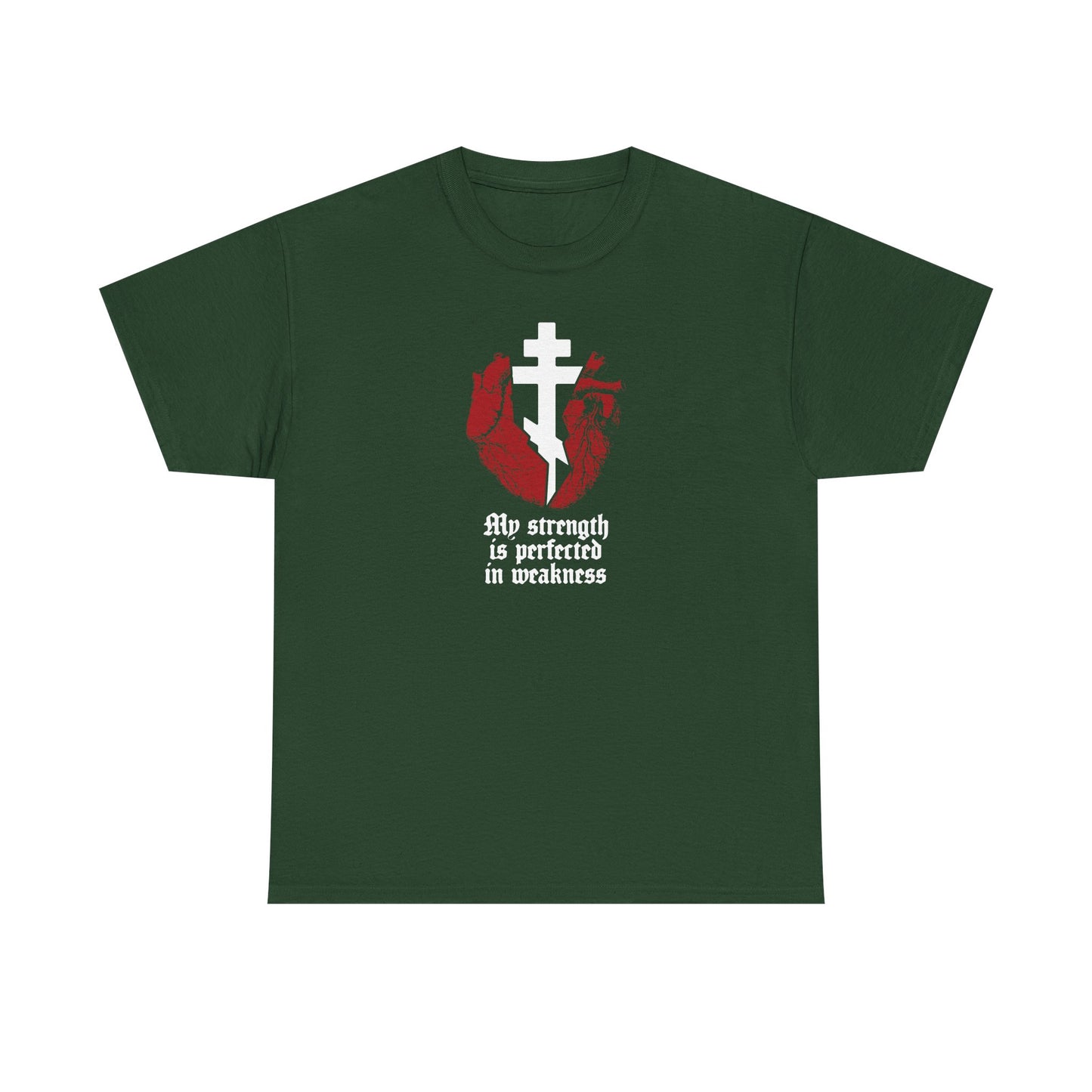 Forest green heavy cotton T-shirt featuring a cross, broken heart, and gothic “My Strength is Perfected in Weakness” text—referencing 2 Corinthians 12:9. Orthodox Christian design celebrating strength through weakness.