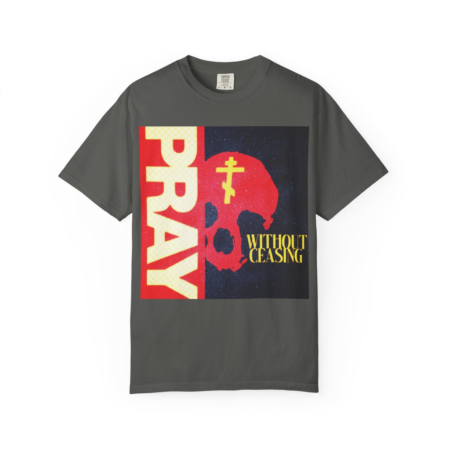 Pepper Pray Without Ceasing (1 Thess 5:16) t-shirt featuring PRAY in red, WITHOUT CEASING in yellow, a skull, and an Orthodox cross—an eye-catching Christian heavyweight cotton unisex shirt.
