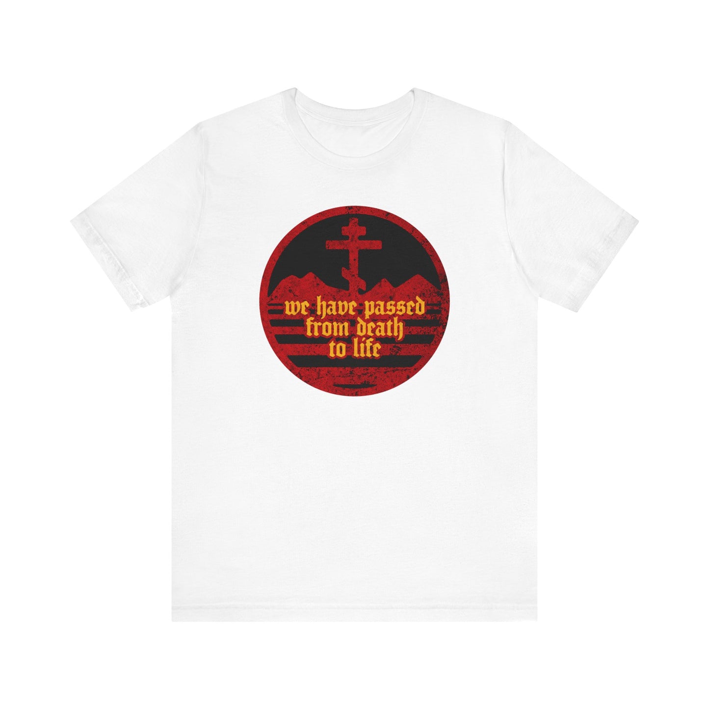 We Have Passed From Death to Life (1 John 3:14) No. 1 | Orthodox Christian T-Shirt