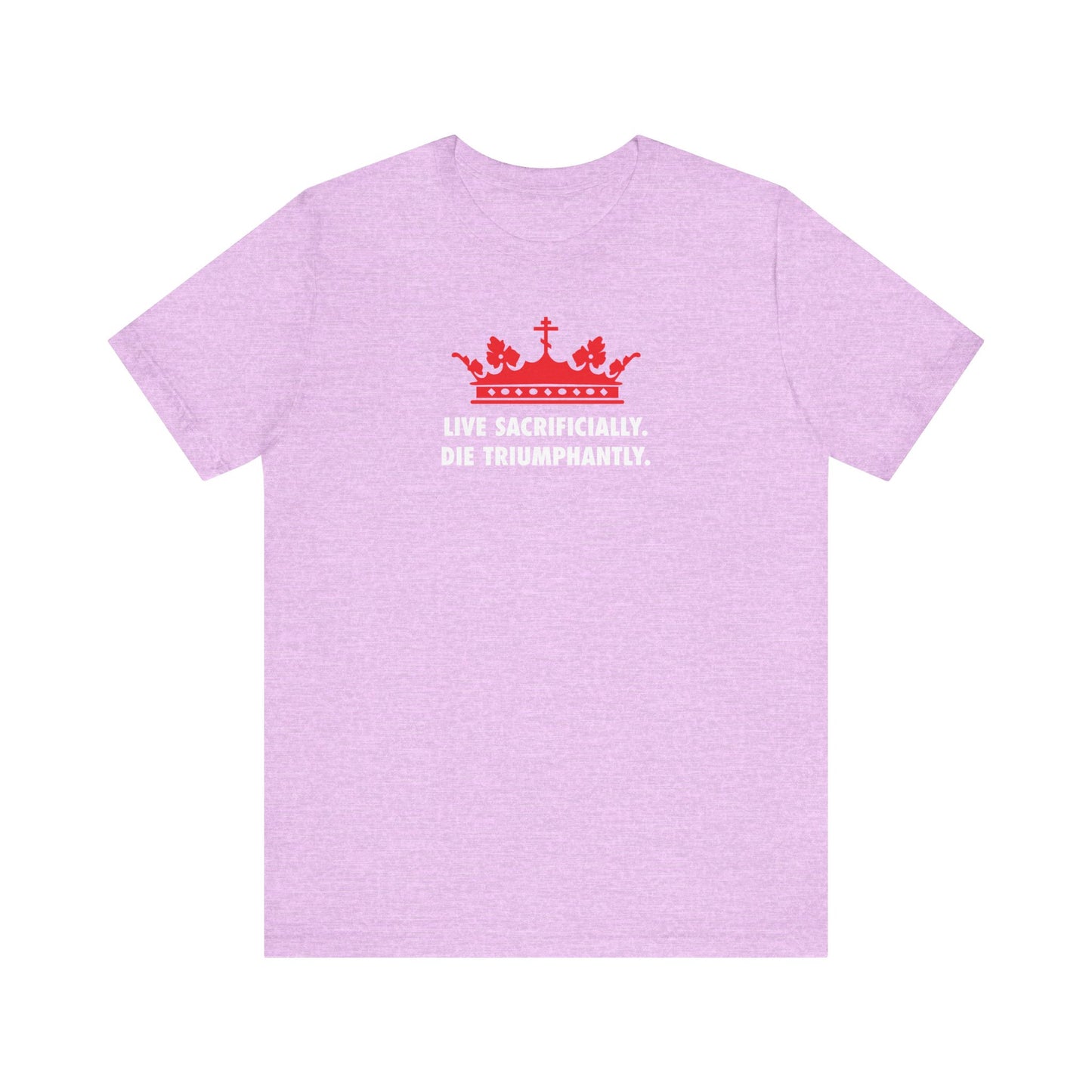 Heather Prism Lilac t-shirt featuring a red crown and white text: LIVE SACRIFICIALLY. DIE TRIUMPHANTLY.—inspired by the faith and courage of St. Ignatius, bishop of Syria, as reflected in his Epistle to the Romans. Product: Live Sacrificially, Die Triumphantly | Red Crown White Text | Orthodox Christian Lightweight Cotton Unisex T-Shirt.