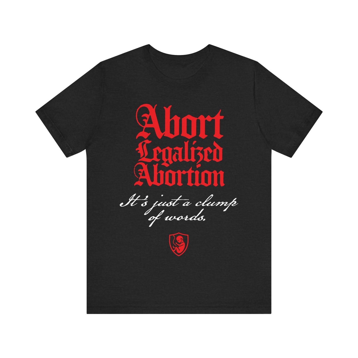 Abort Legalized Abortion No. 1 | Pro-Life T-Shirt