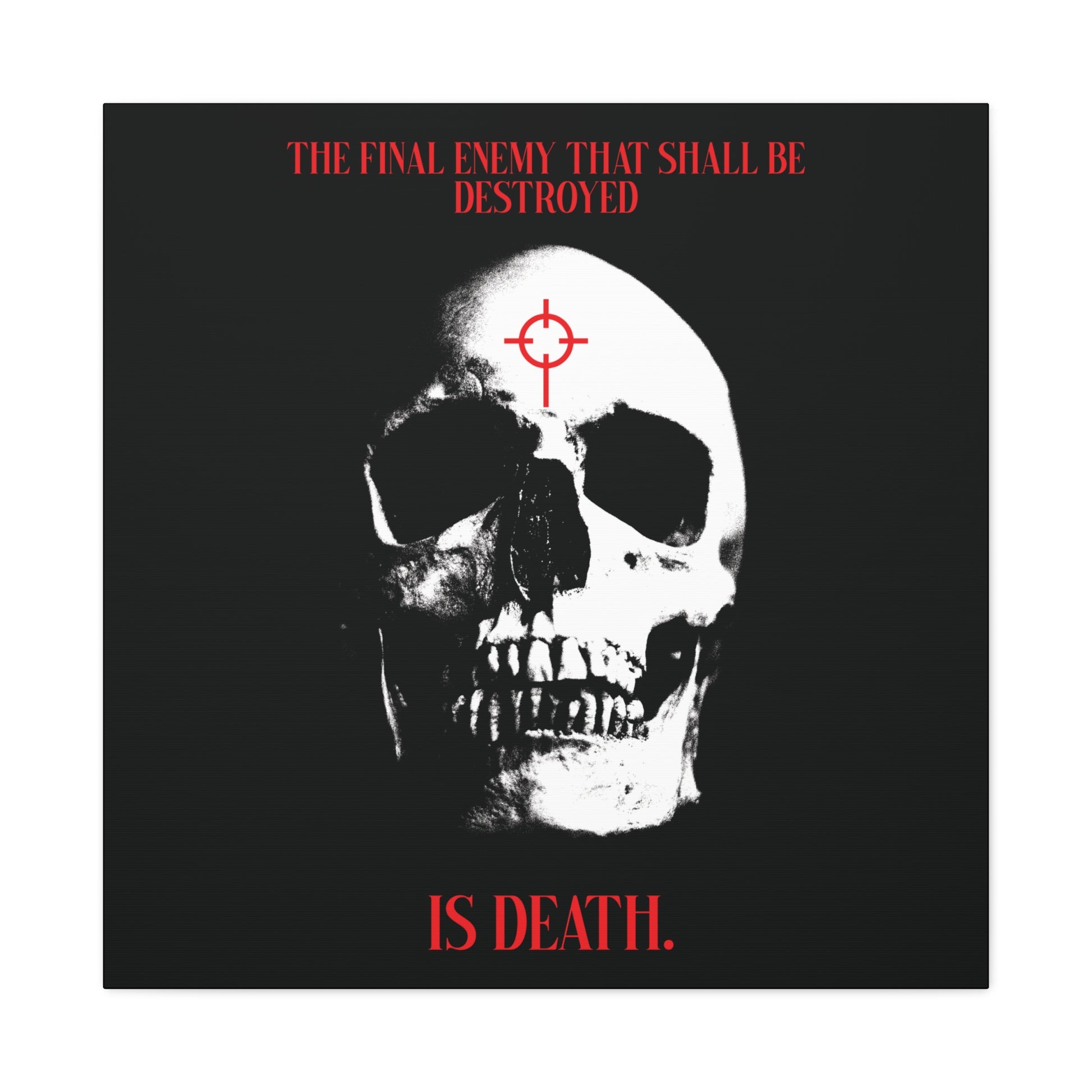 The Final Enemy That Shall Be Destroyed (1 Cor 15:26) | Gothic-style Orthodox Christian canvas art with a skull in red crosshairs and text, symbolizing faith in Christ and the promise of resurrection.