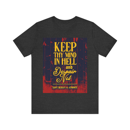 Keep Thy Mind in Hell and Despair Not (St. Silouan the Athonite) No. 1 | Orthodox Christian T-Shirt