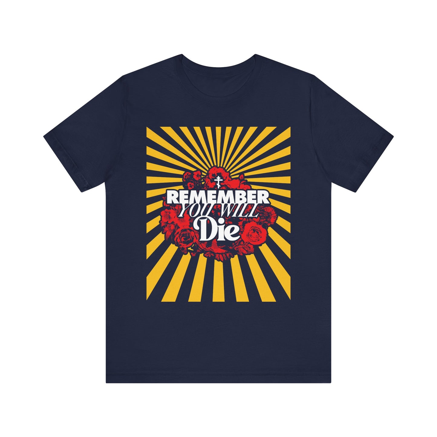Navy unisex cotton tee featuring a red and yellow pop art design with roses, radiant rays, an Orthodox cross, and the central reminder "Remember you will die"—a memento mori inspired by the teachings of St. Porphyrios of Kafsokalyvia.
