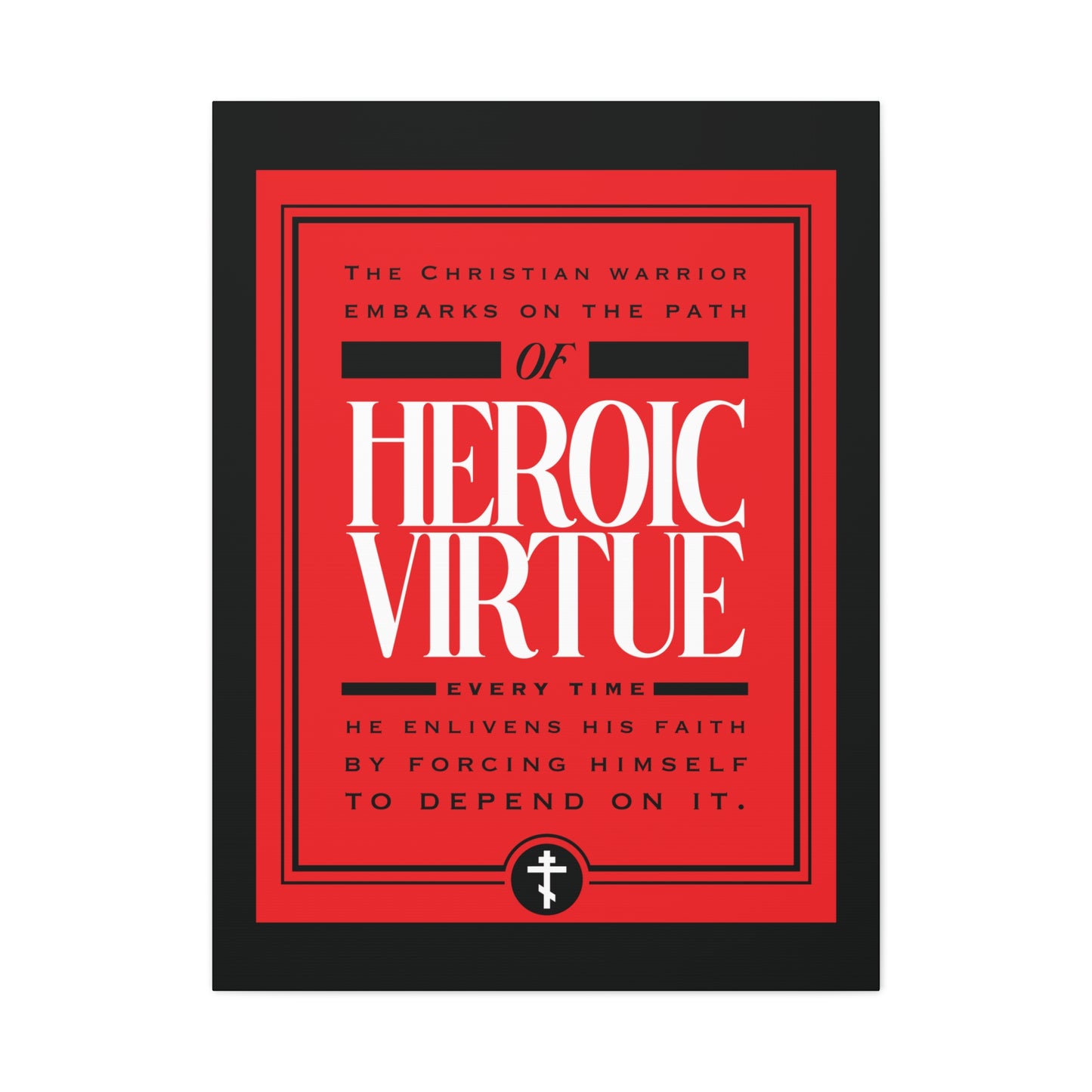 Red and black wall art: "The Christian Warrior, guided by faith, embarks on the path of heroic virtue…" with a cross. Christian Warrior | Path of Heroic Virtue | Ascetic Ethos | All Things Through Christ (Phil 4:13).