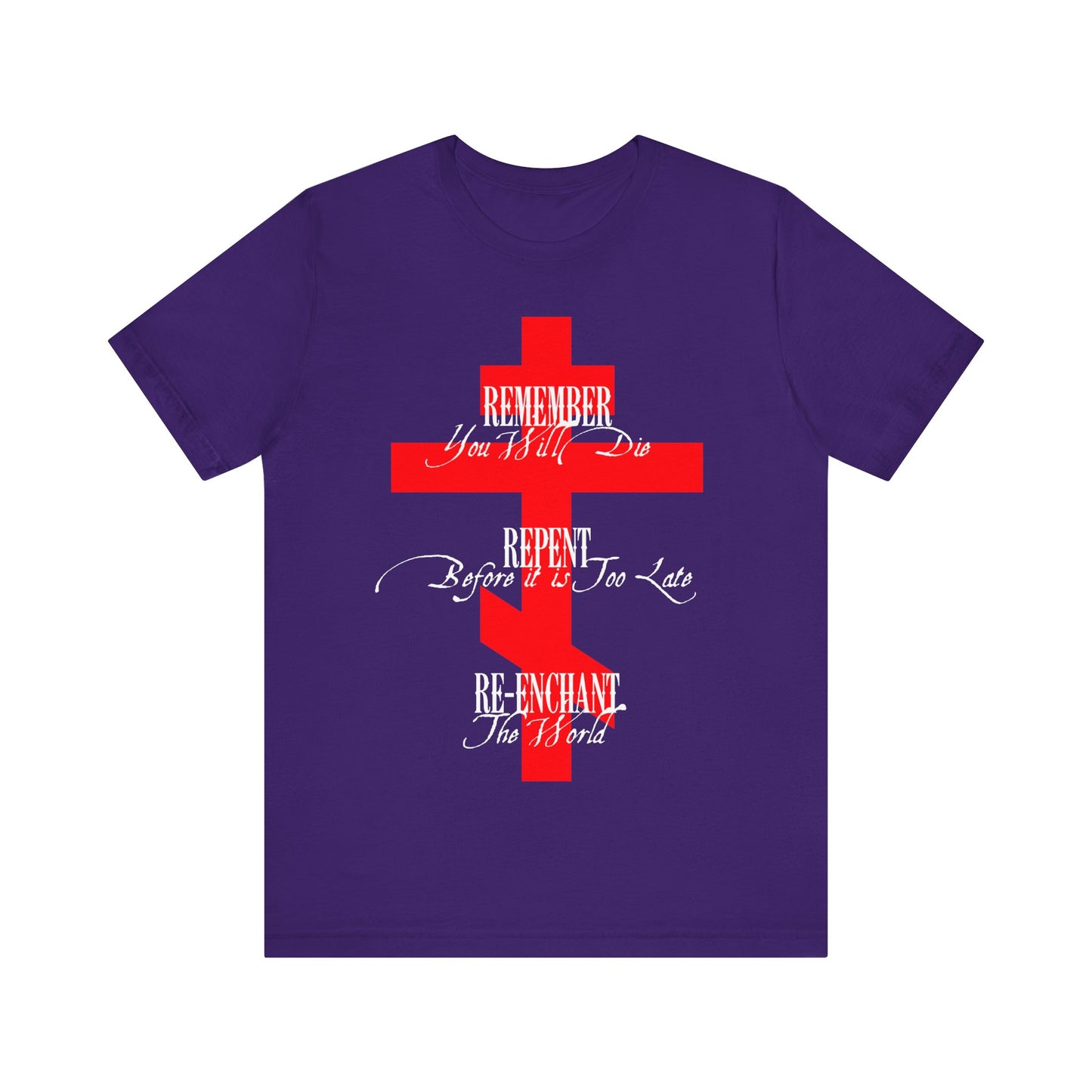 Remember You Will Die, Repent Before It's Too Late, Re-Enchant The World | Red Orthodox Cross White Text | Orthodox Christian Cotton T-Shirt