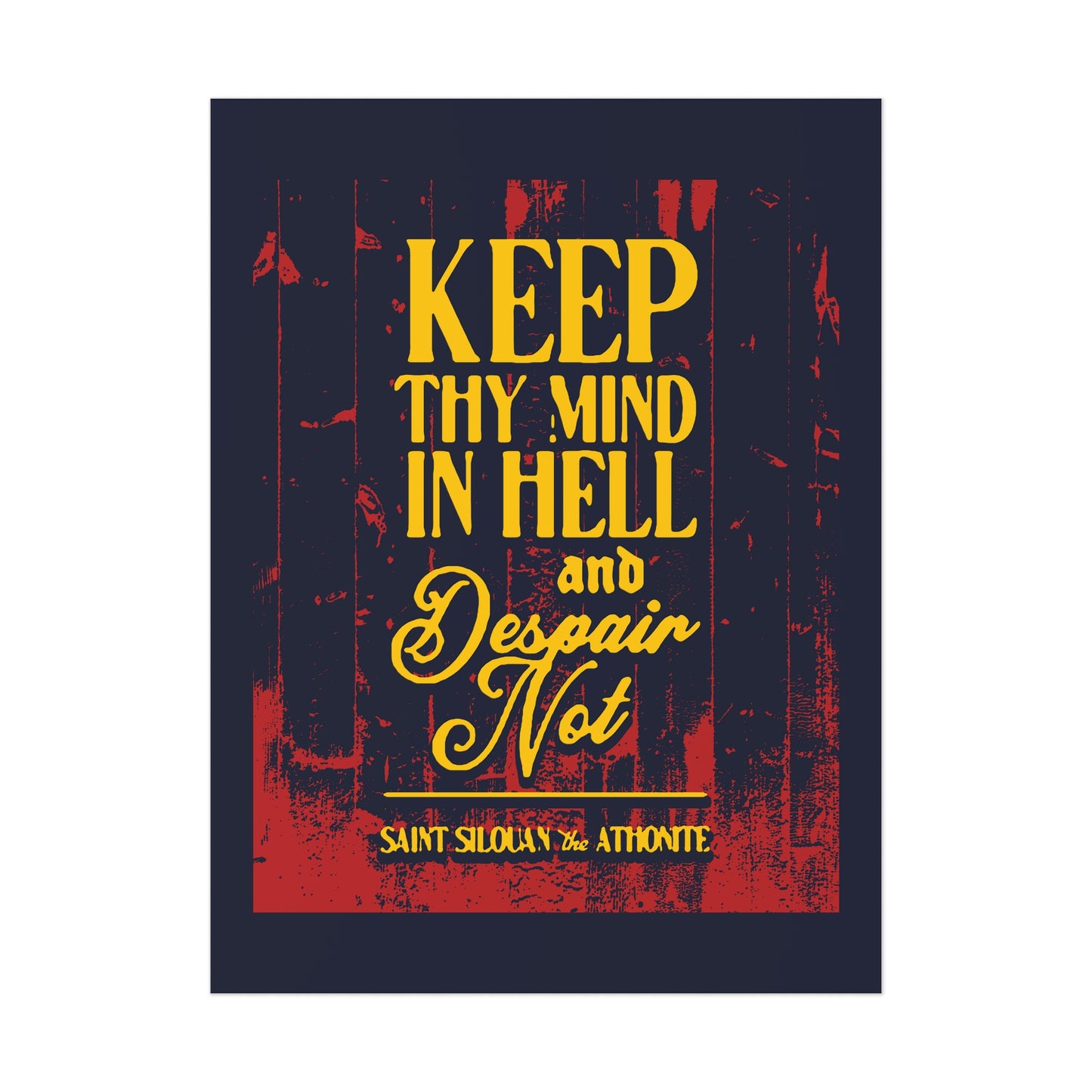 Keep Thy Mind in Hell and Despair Not (St. Silouan the Athonite) No. 1 | Orthodox Christian Art Poster