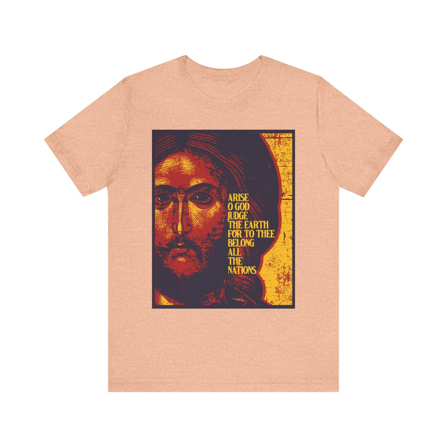Heather Peach unisex tee with a posterized Jesus Christ icon and "Arise, O God, judge the earth; for to thee belong all nations." Inspired by Psalm 81. Lightweight cotton.