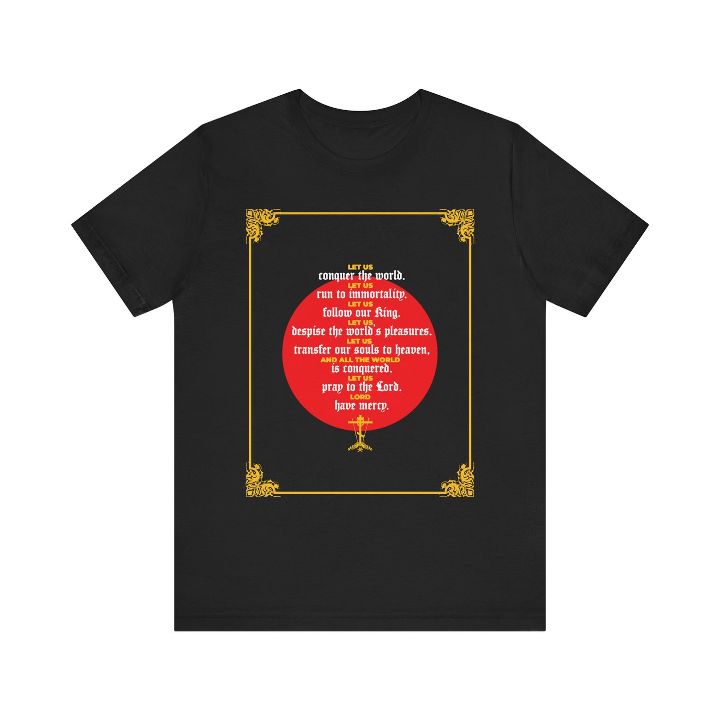 Black "Let Us Conquer the World, Let Us Run To Immortality" t-shirt featuring ornate gold corners and a circular arrangement of white and red text inspired by St John Chrysostom’s Homily 79, with a small gold sword at the bottom—a striking nod to immortality; lightweight cotton unisex design.