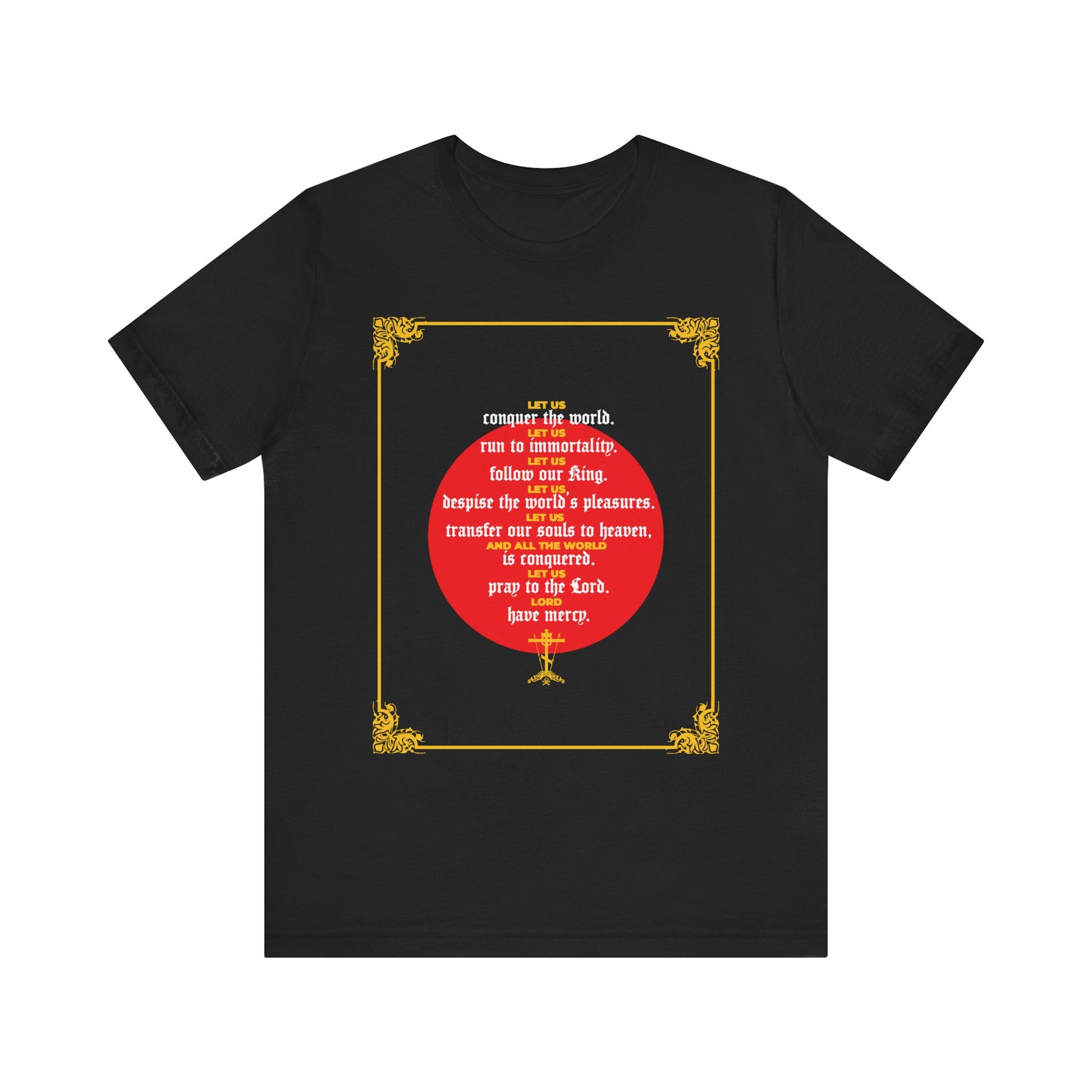 Black "Let Us Conquer the World, Let Us Run To Immortality" t-shirt featuring ornate gold corners and a circular arrangement of white and red text inspired by St John Chrysostom’s Homily 79, with a small gold sword at the bottom—a striking nod to immortality; lightweight cotton unisex design.