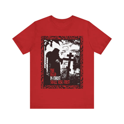 The Dead in Christ Shall Rise First | Gothic Graveyard Design | 1 Thessalonians 4:16 | Orthodox Christian T-Shirt