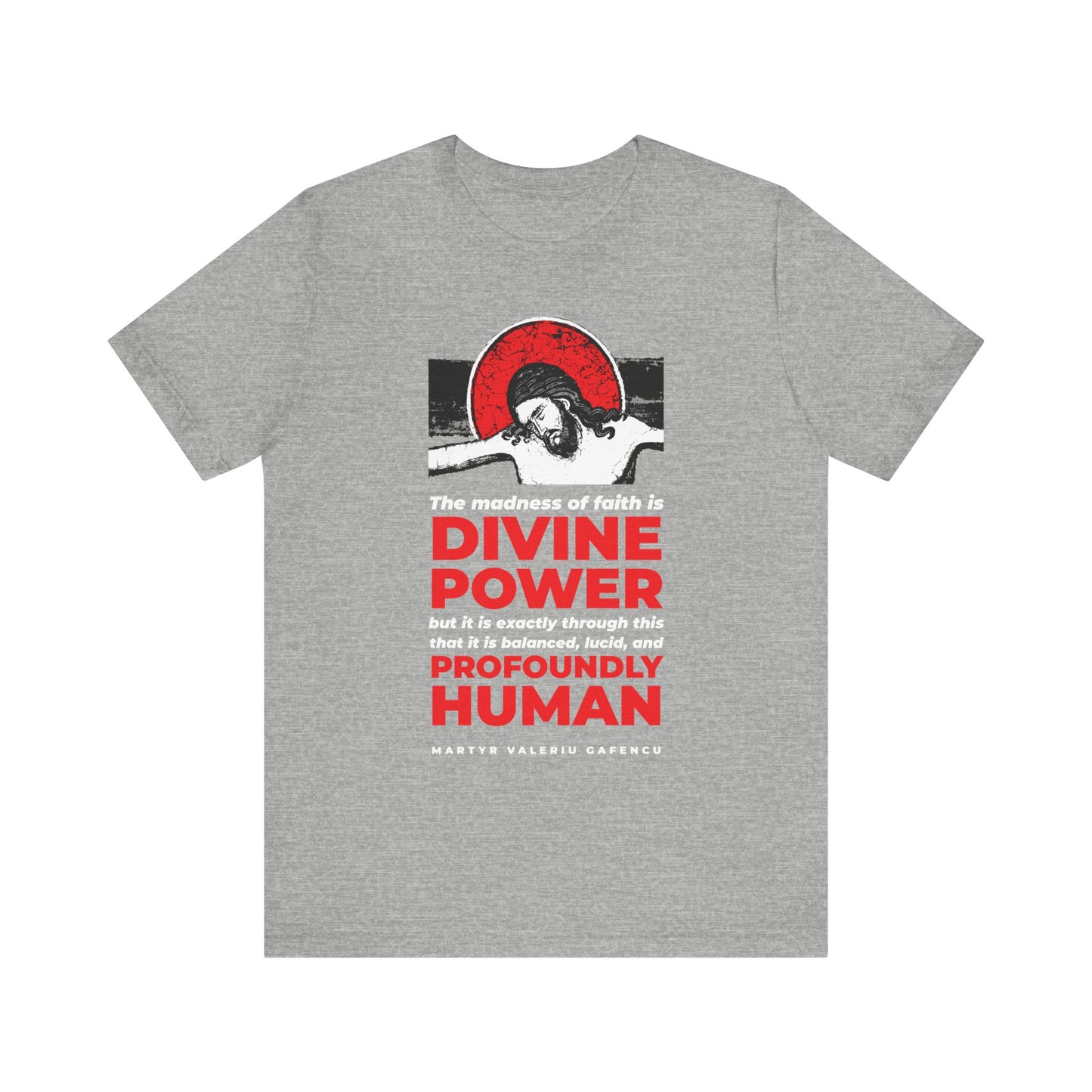 Athletic Heather unisex cotton t-shirt featuring Christ IconoGraphic artwork and a quote from Martyr Valeriu Gafencu of Romania—"The madness of faith is divine power"—in bold white and red text, perfect for anyone on a journey of spiritual awakening.