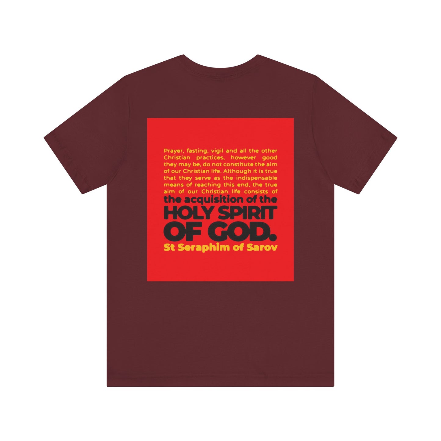 True Aim of Christian Life Unisex Tee: Lightweight maroon cotton shirt featuring St. Seraphim of Sarov’s quote on acquiring the Holy Spirit, with striking red and orange back text. Orthodox 2-sided IconoGraphic design.