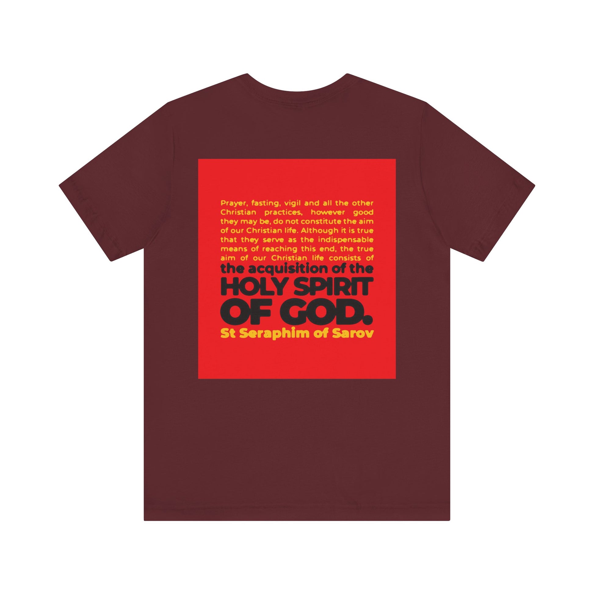 True Aim of Christian Life Unisex Tee: Lightweight maroon cotton shirt featuring St. Seraphim of Sarov’s quote on acquiring the Holy Spirit, with striking red and orange back text. Orthodox 2-sided IconoGraphic design.