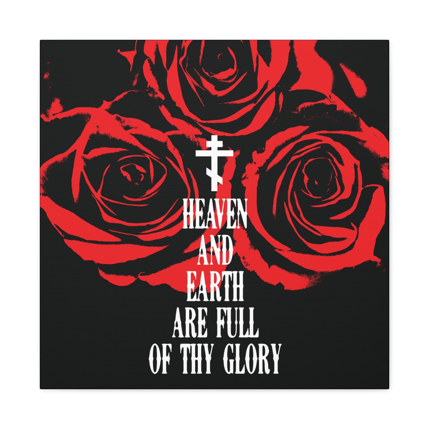 Heaven and Earth Are Full of Thy Glory | Orthodox Liturgical Hymn | Red Roses | Western Typography | Orthodox Christian Canvas Wall Art