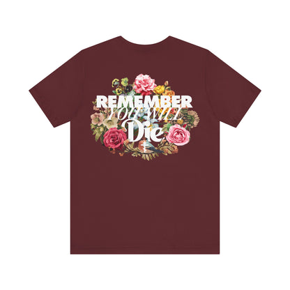 Remember You Will Die Typography & Classic Floral Design (BACK PRINT) | Orthodox Christian T-Shirt