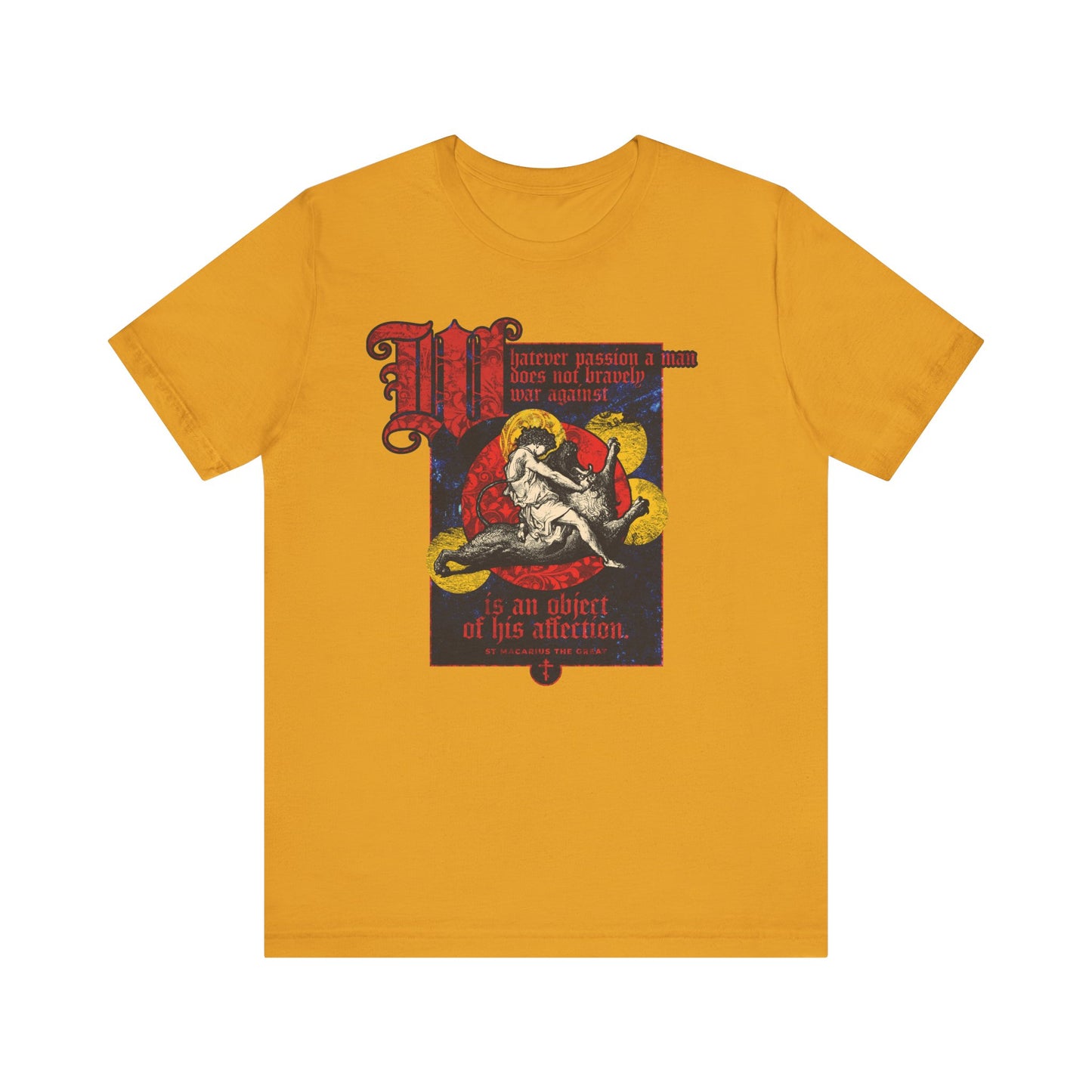 Mustard unisex t-shirt featuring “Whatever Passion a Man Does Not Bravely War Against” with a vintage Gustav Dore Samson graphic and red gothic text. Lightweight cotton. Inspired by St Macarius’s timeless wisdom.