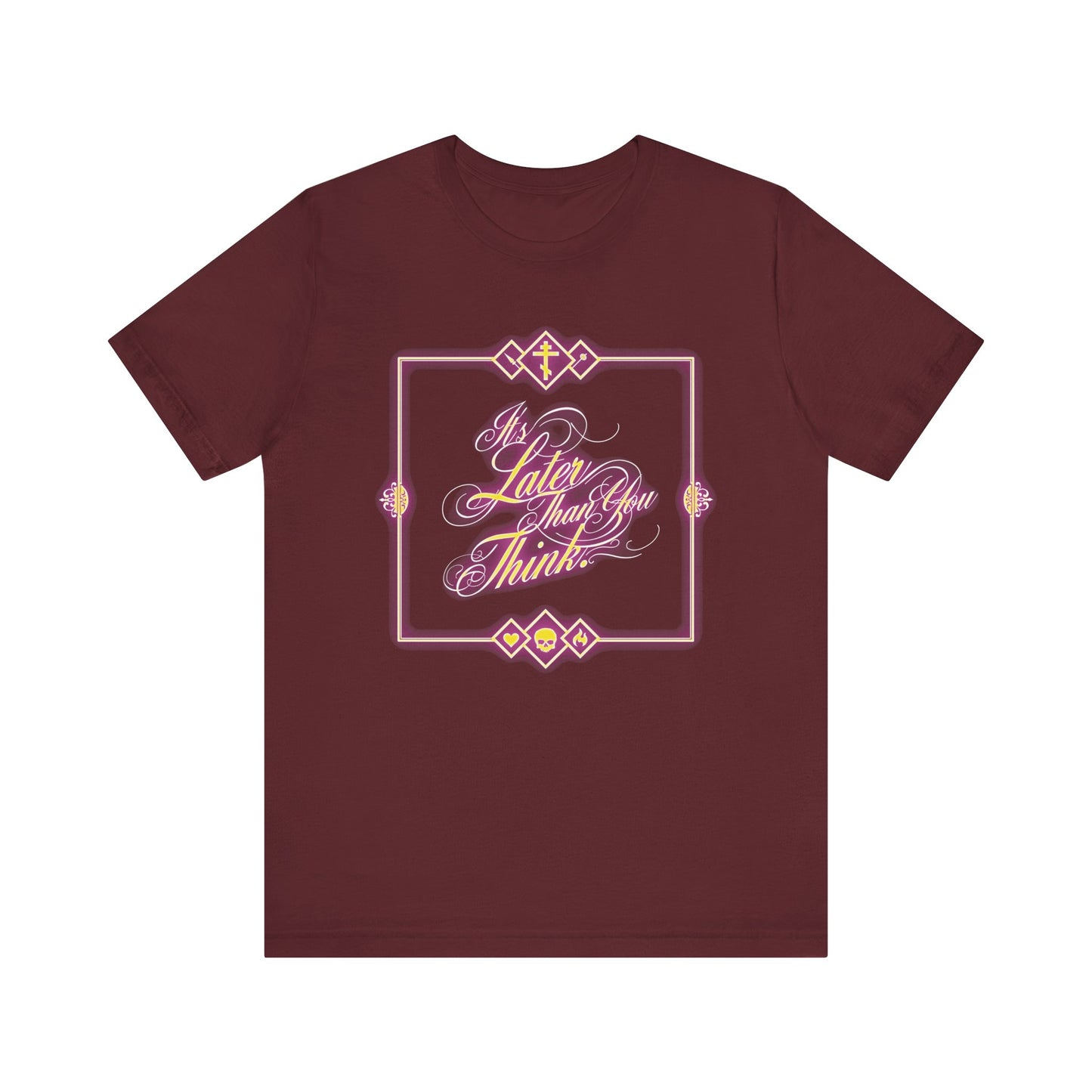 Maroon lightweight cotton unisex t-shirt featuring glowing neon cursive typography that reads "It's Later Than You Think"—inspired by Fr. Seraphim Rose and framed with decorative pink and gold designs for an Orthodox Christian reflection on eternal fate.