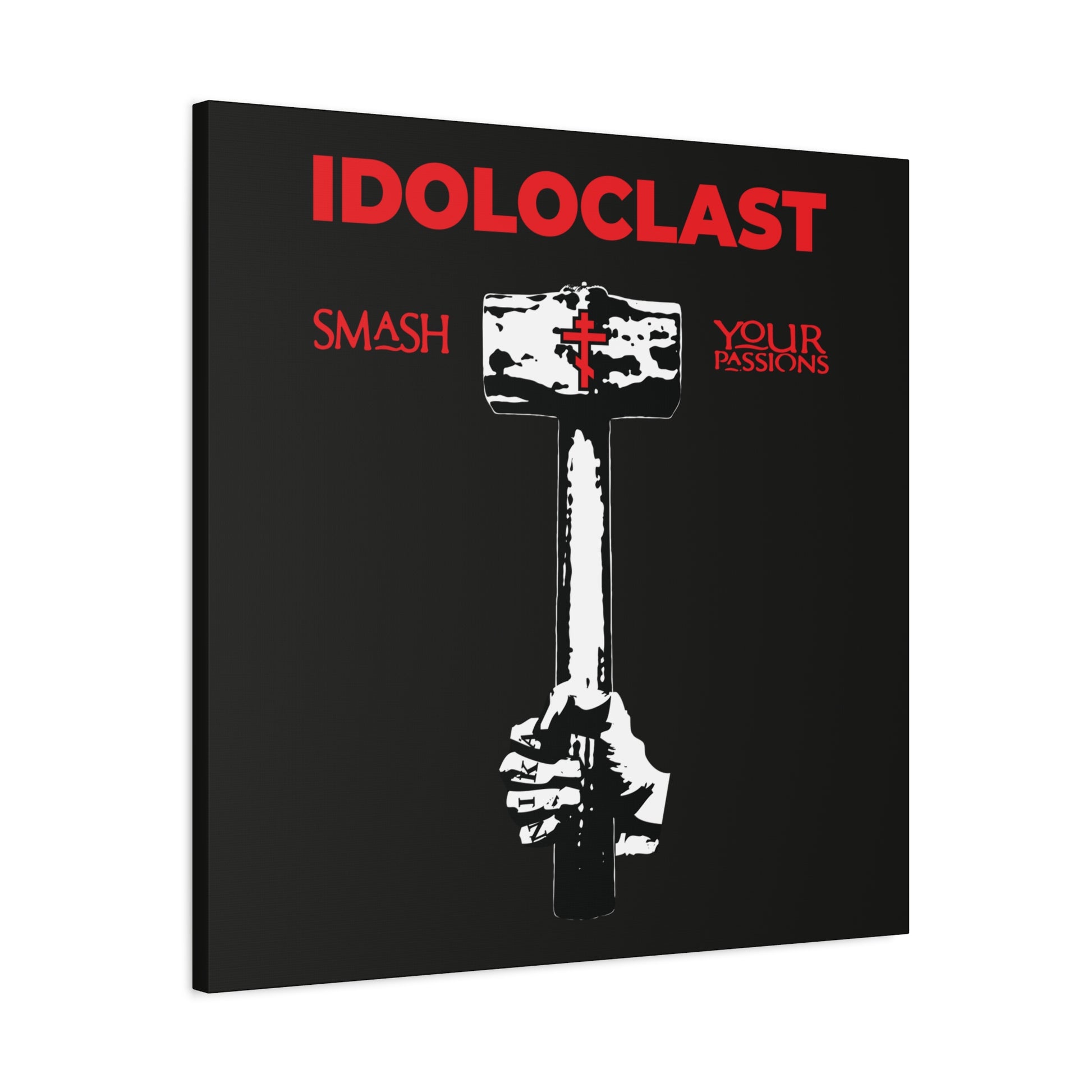 A hand wields a sledgehammer with a cross beneath "IDOLOCLAST Smash Your Passions," reflecting St. Macarius of Optina’s asceticism. "ICXC NIKA" features on this Orthodox Christian wall art: Idoloclast Idol-Smasher | Jesus Fist w/ Sledgehammer.