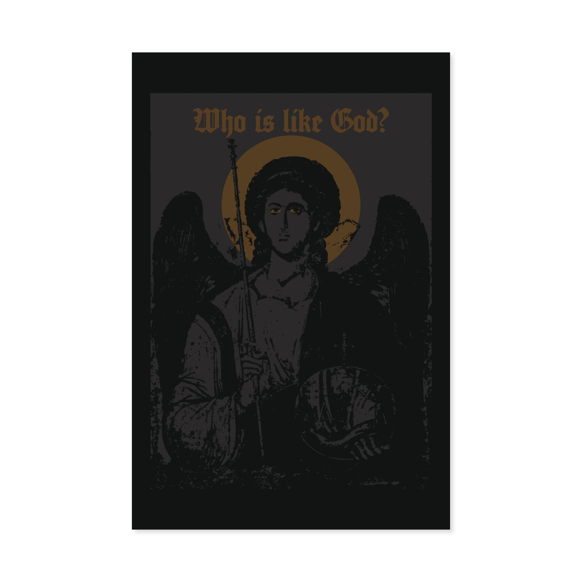 Certainly! Here’s a rewritten version using your product data: Black and bronze graphic poster featuring Archangel Michael with a cross on his front left breast, shown in dark icon style with a halo and staff; the text “Who Is Like God?” above recalls the reverence of Orthodox Christian tradition—part of the Goth Christian Art collection.