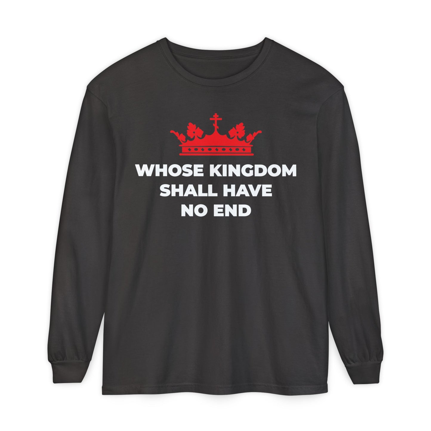 Graphite long-sleeve cotton shirt featuring a red Orthodox cross crown and white “WHOSE KINGDOM SHALL HAVE NO END” text, inspired by the Nicene Creed and Christian eschatology.