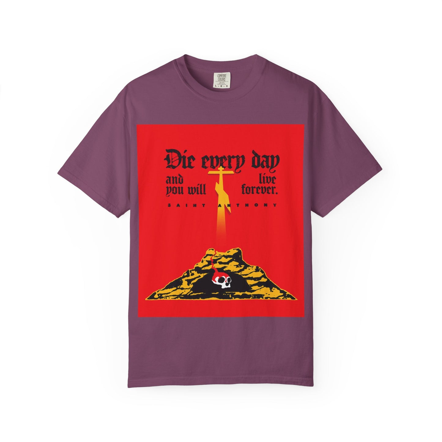 Die Every Day and You Will Live Forever | St Anthony the Great | Golgotha Cross, Skull of Adam | Red Design | Heavyweight Cotton Unisex Tee