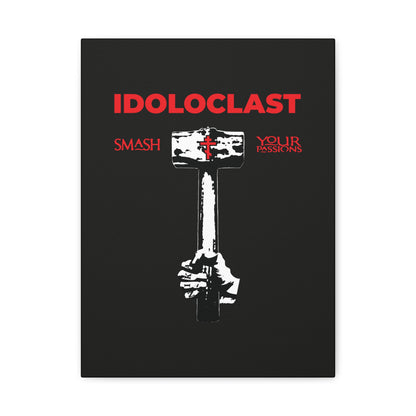 A hand wields a sledgehammer beneath “IDOLOCLAST”; text reads “Smash Your Passions”—mirroring ascetic ideals. Features Idoloclast Idol-Smasher | Jesus Fist w/ Sledgehammer | ICXC NIKA | Orthodox Christian Wall Art.