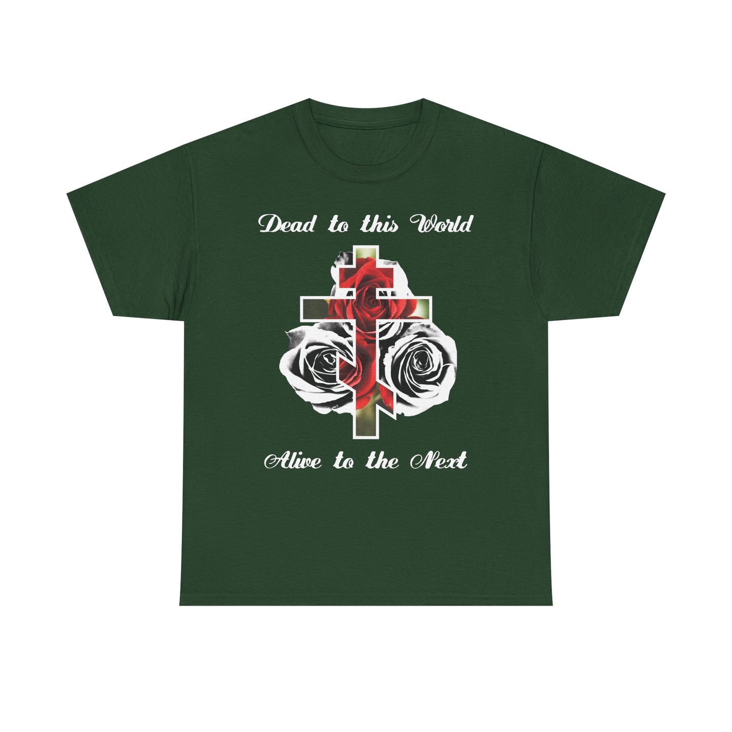 Dead to This World Alive to the Next | The Cross is the Doorway to Heaven | Red Roses, Black & White | Midweight Cotton Unisex Tee