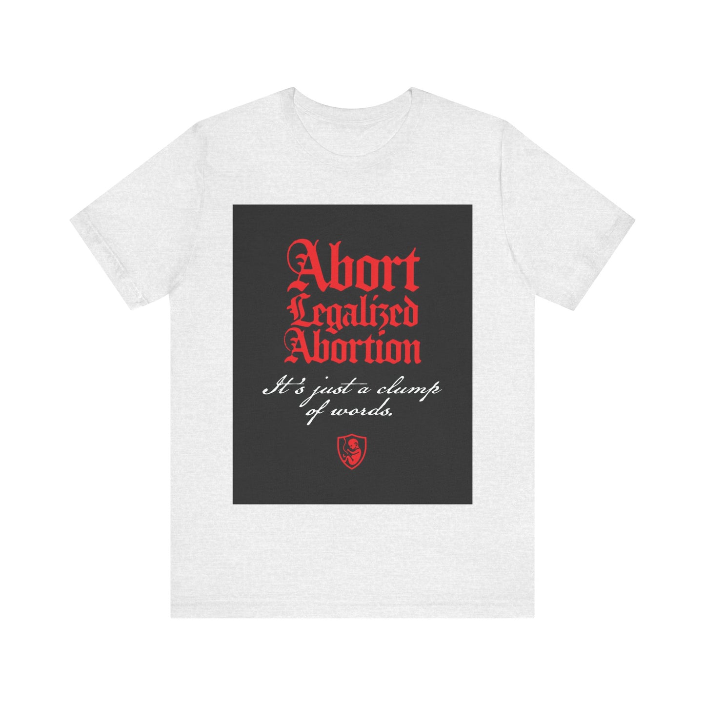 Abort Legalized Abortion No. 1 | Pro-Life T-Shirt