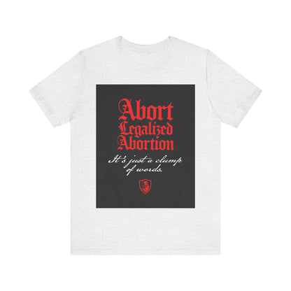 Abort Legalized Abortion No. 1 | Pro-Life T-Shirt