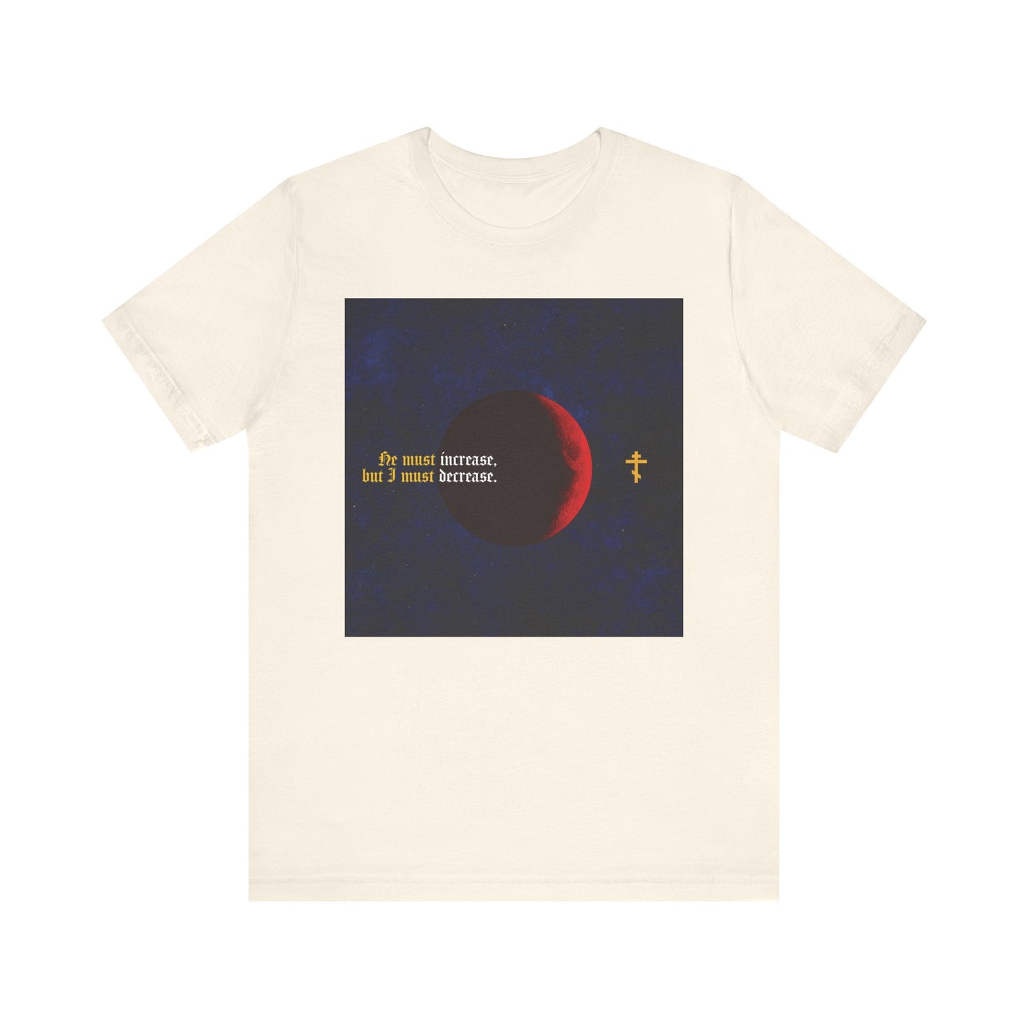 Natural-colored unisex cotton tee featuring gothic text “He must increase, but I must decrease” (John 3:30), with a moon graphic inspired by John the Baptist. Orthodox Christian design.