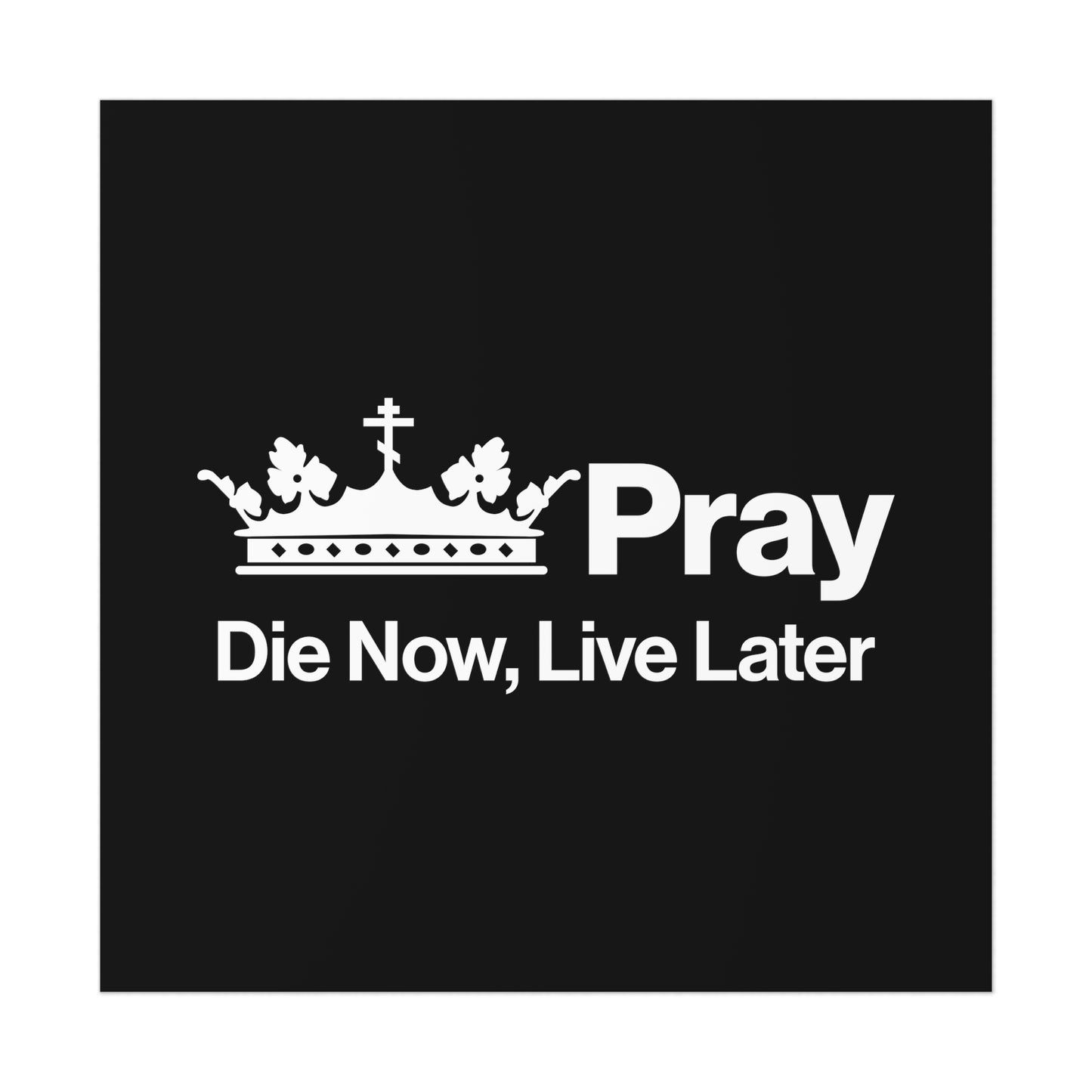 Die Now, Live Later No. 1 | Orthodox Christian Art Poster
