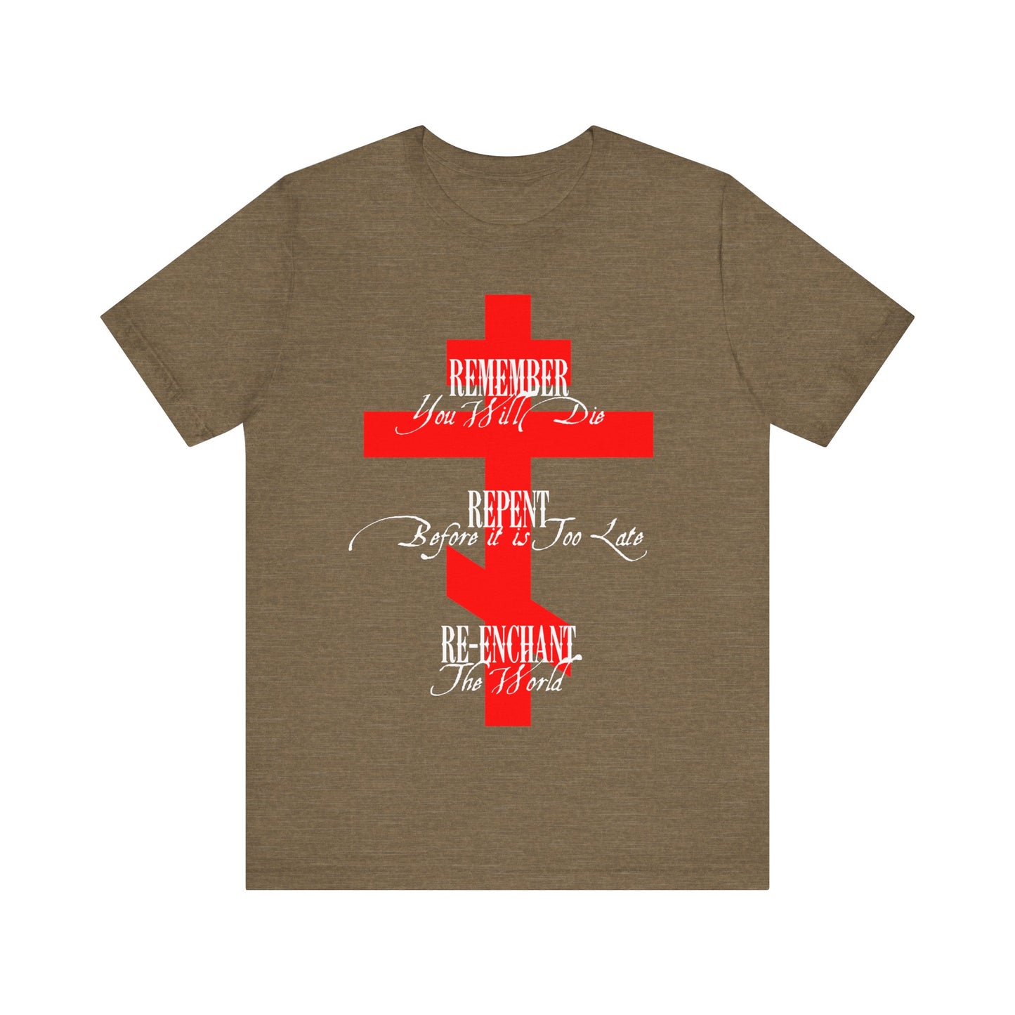 Remember You Will Die, Repent Before It's Too Late, Re-Enchant The World | Red Orthodox Cross White Text | Orthodox Christian Cotton T-Shirt