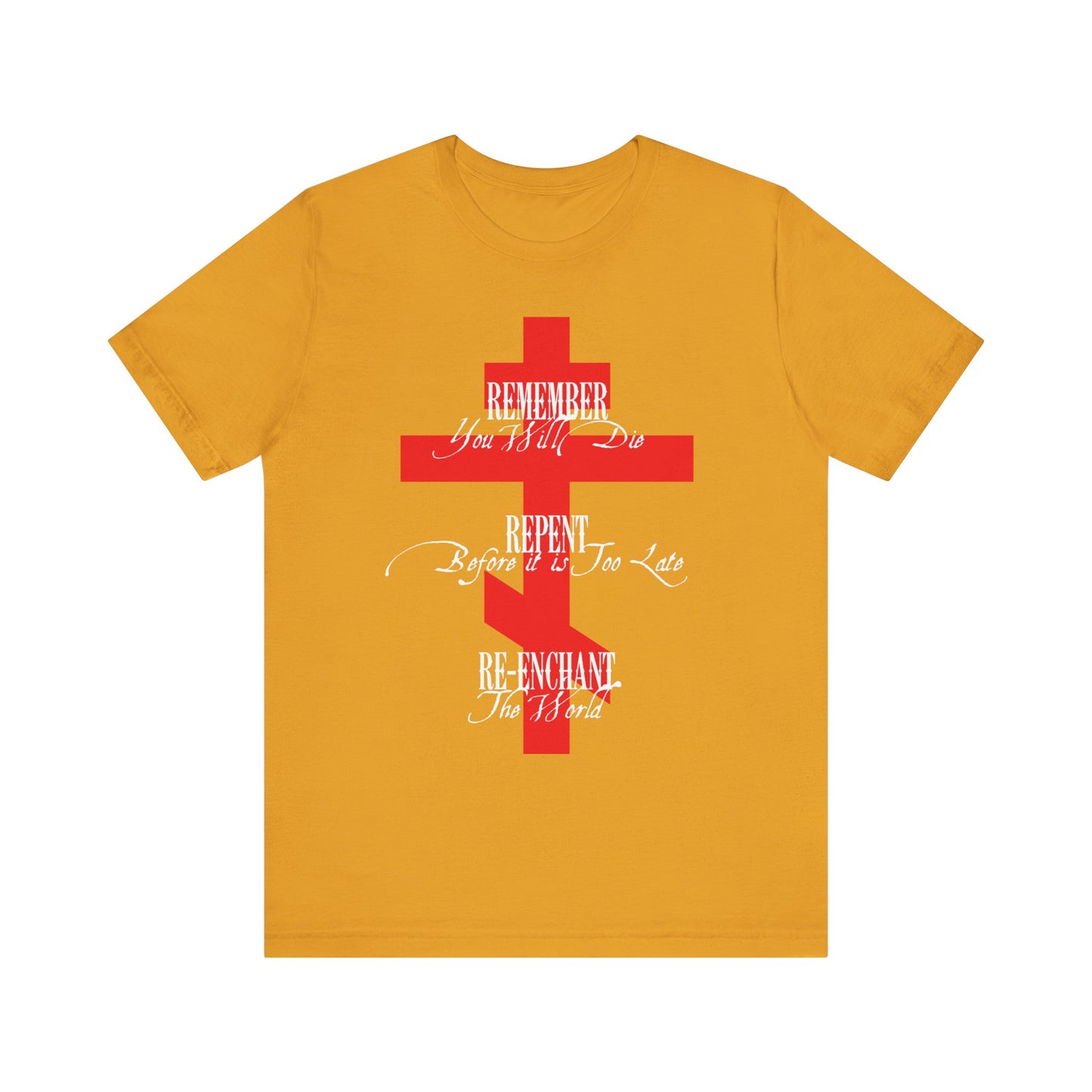 Remember You Will Die, Repent Before It's Too Late, Re-Enchant The World | Red Orthodox Cross White Text | Lightweight Cotton Unisex Tee