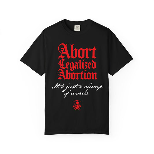 This black heavyweight cotton unisex tee features red and white text that reads: “Abort Legalized Abortion, It’s Just a Clump of Words.” A bold pro-life Christian statement piece, it’s ideal for anyone looking for anti-abortion apparel or meaningful Christian gifts.