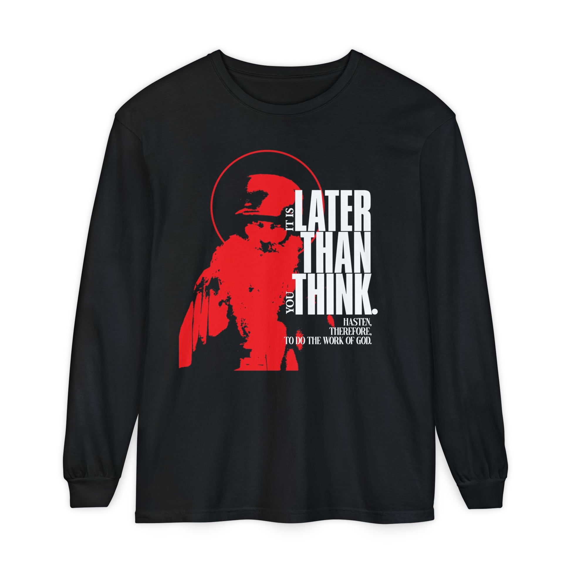 Black long-sleeve cotton shirt featuring minimal red halo artwork inspired by Seraphim Rose, with bold “It's Later Than You Think” text—expressing an apocalyptic Christian ethos and Orthodox worldview.