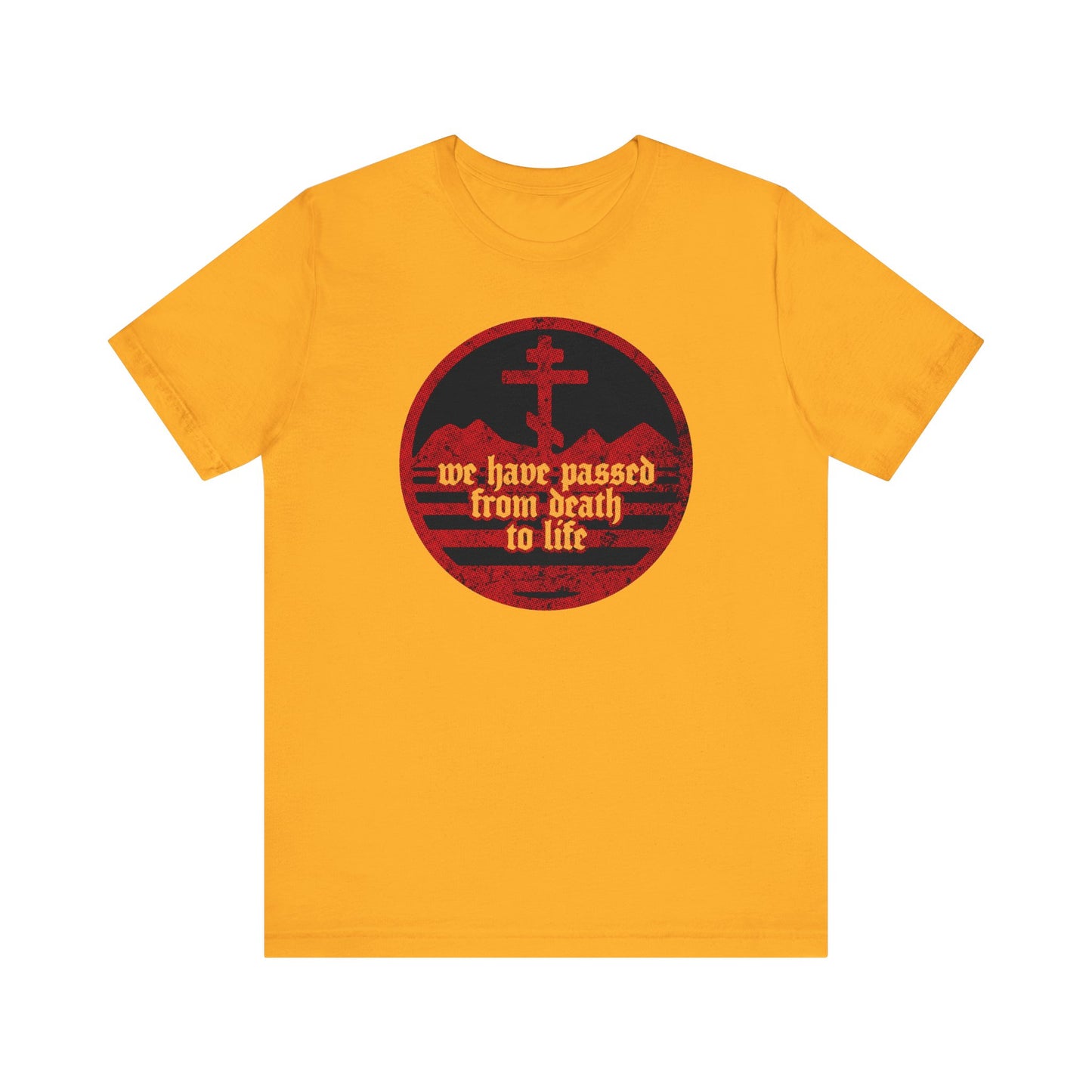 We Have Passed From Death to Life (1 John 3:14) No. 1 | Orthodox Christian T-Shirt