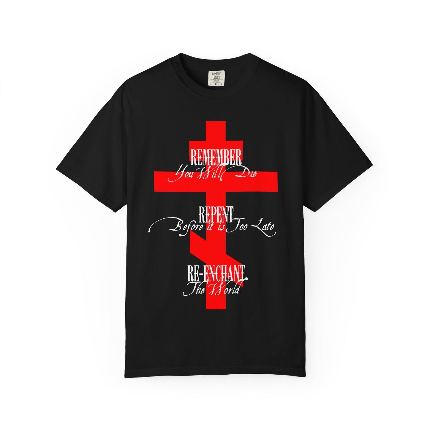 Remember You Will Die, Repent Before It's Too Late, Re-Enchant The World | Red Orthodox Cross White Text | Heavyweight Cotton Unisex Tee