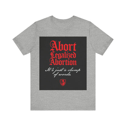 Abort Legalized Abortion No. 1 | Pro-Life T-Shirt