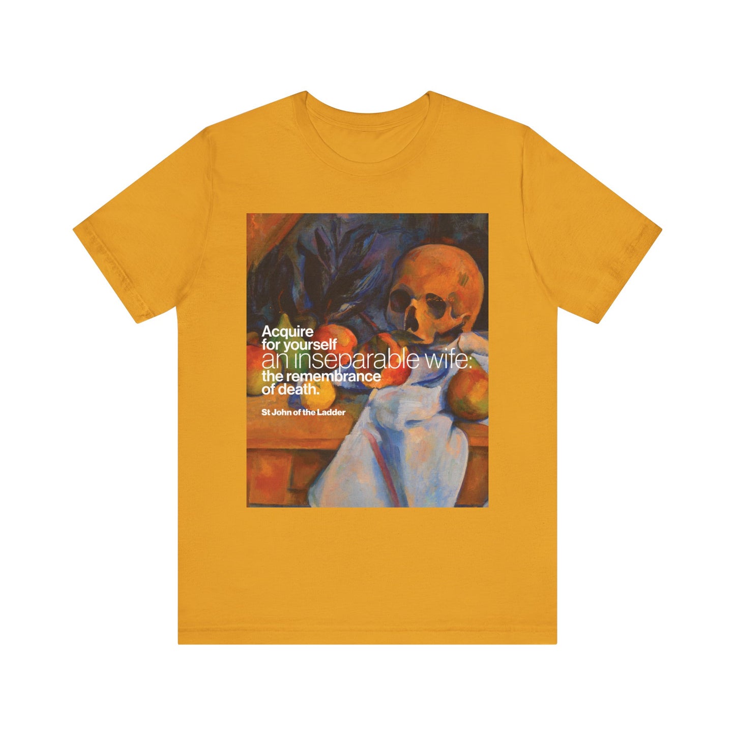 Mustard t-shirt featuring Cezanne's Still Life w/ Skull, inspired by St John Climacus’ "Acquire an Inseparable Wife" teaching. Orthodox Christian, lightweight cotton unisex design.