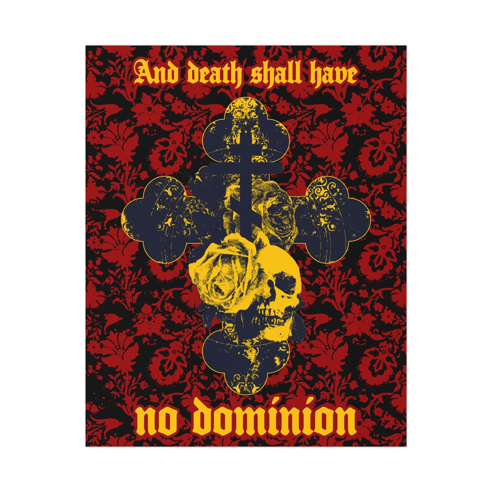 And Death Shall Have No Dominion (Dylan Thomas) | Resurrection | Gothic Style Cross, Skull and Rose on Floral Background | Orthodox Christian Art Poster-8″ x 10″ (Vertical)-Uncoated-Remembrance of Death