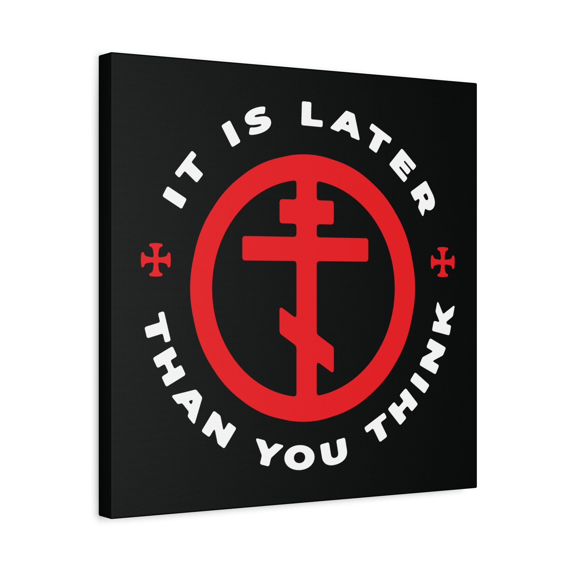 Black canvas wall art featuring a red Orthodox cross in a circle and the phrase "It Is Later Than You Think," inspired by Fr Seraphim Rose—Christian decor reminding us to reflect on faith, time, and the call to spiritual vigilance.