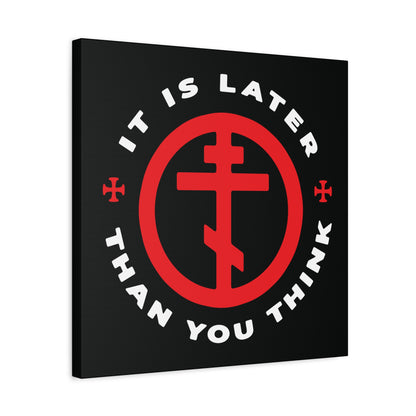 Black canvas wall art featuring a red Orthodox cross in a circle and the phrase "It Is Later Than You Think," inspired by Fr Seraphim Rose—Christian decor reminding us to reflect on faith, time, and the call to spiritual vigilance.