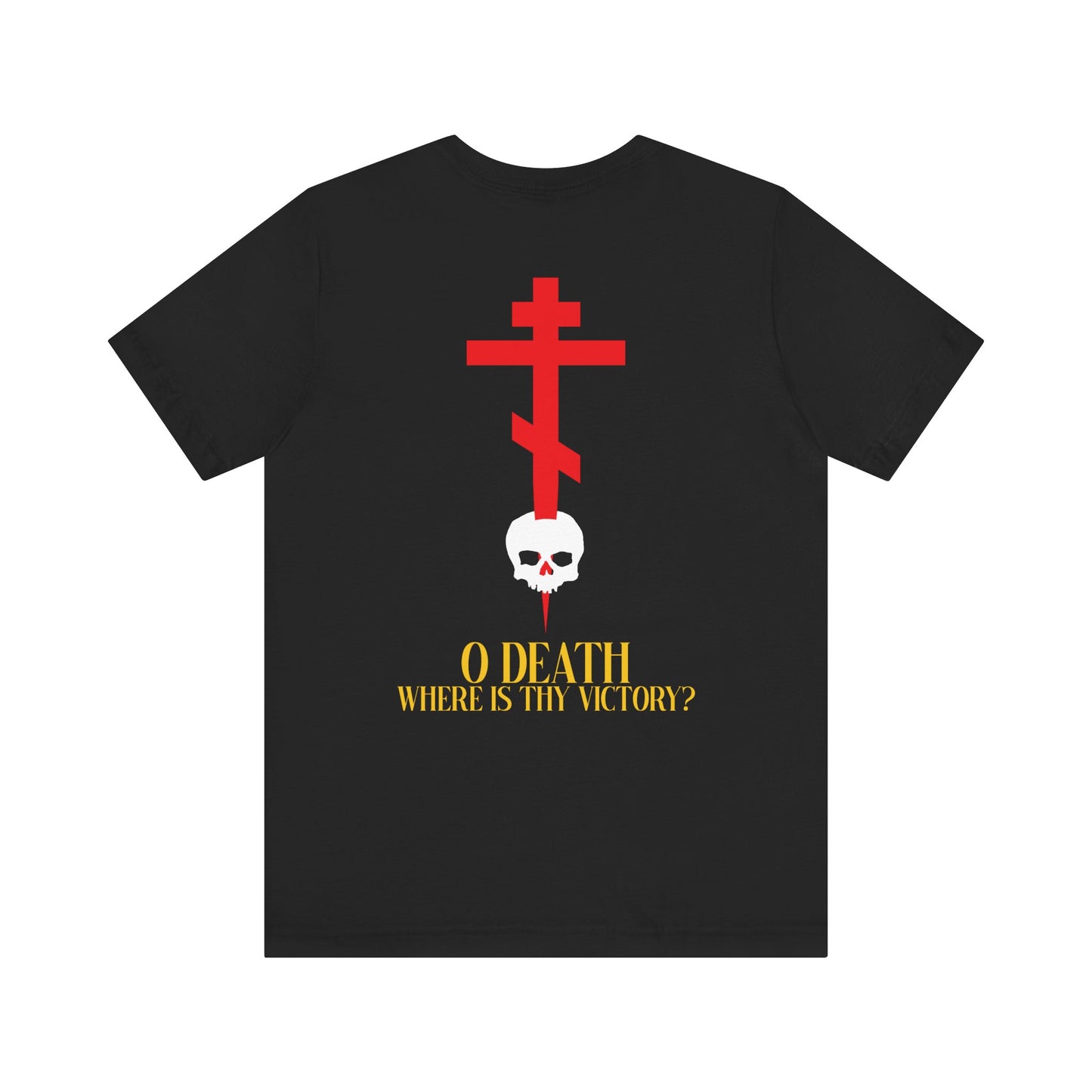 O Death Where is Thy Victory? BACK w/ Red Cross on Front Left Breast | Cross Stabbing Skull | Yellow Text | Lightweight Cotton Unisex Tee