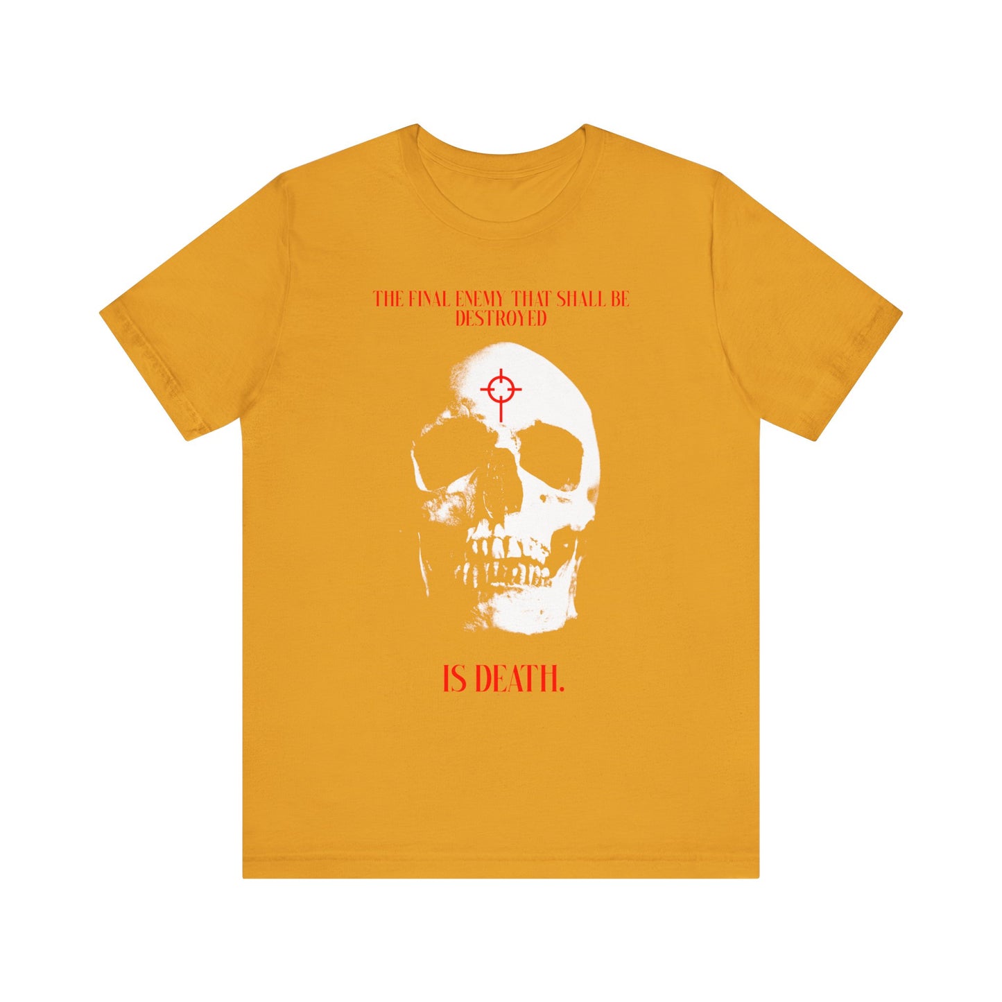 Mustard cotton tee featuring a white skull in cross crosshairs, gothic style, with "The Final Enemy That Shall Be Destroyed is Death (1 Cor 15:26)" message. Unisex, lightweight and faith-inspired.