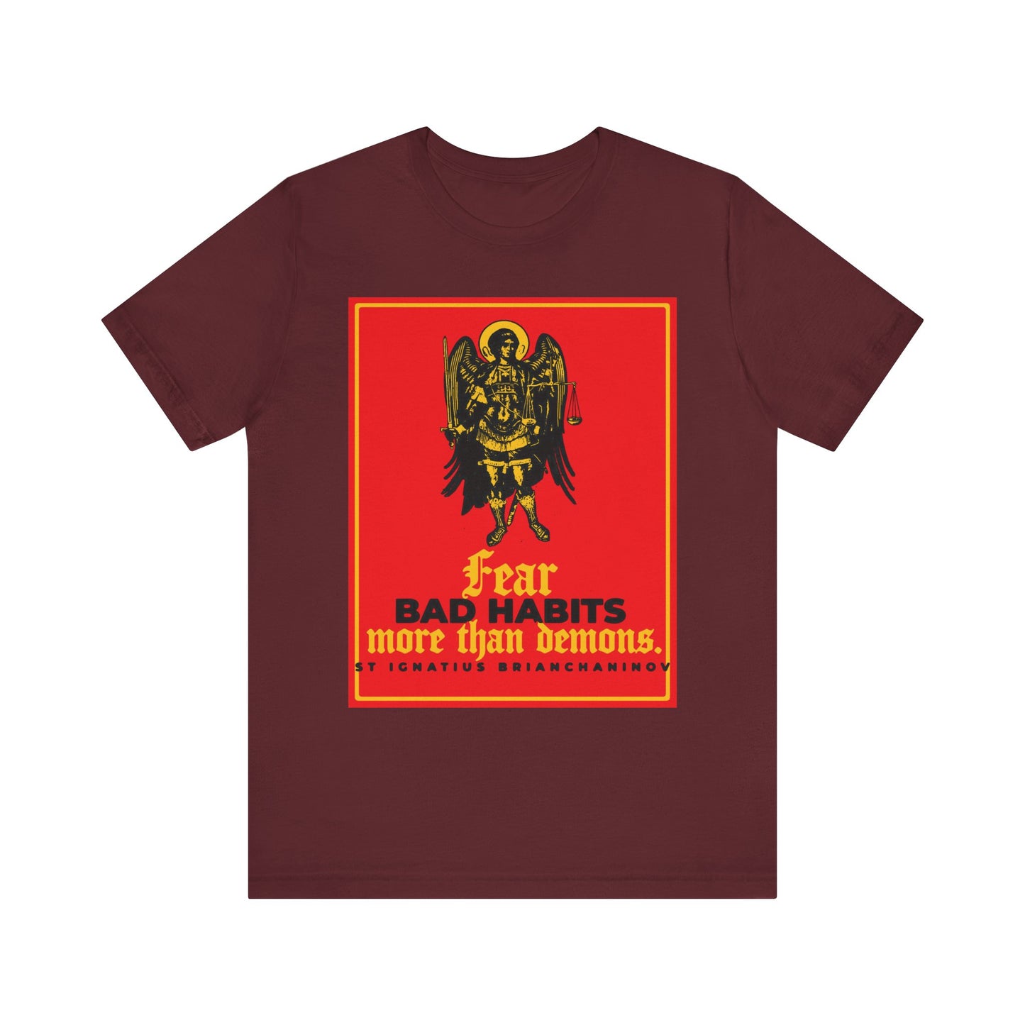 Maroon unisex tee featuring St Ignatius Brianchaninov's "Fear Bad Habits More Than Demons," with an Archangel Michael icono-graphic. Orthodox lightweight cotton shirt.