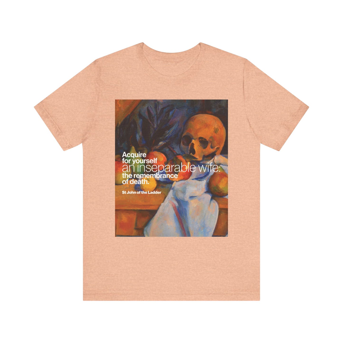 Heather Peach unisex t-shirt featuring Cezanne’s Still Life w/ Skull-inspired art, St John Climacus, and the text: “Acquire for yourself an inseparable wife—the remembrance of death.” Orthodox Christian lightweight cotton.