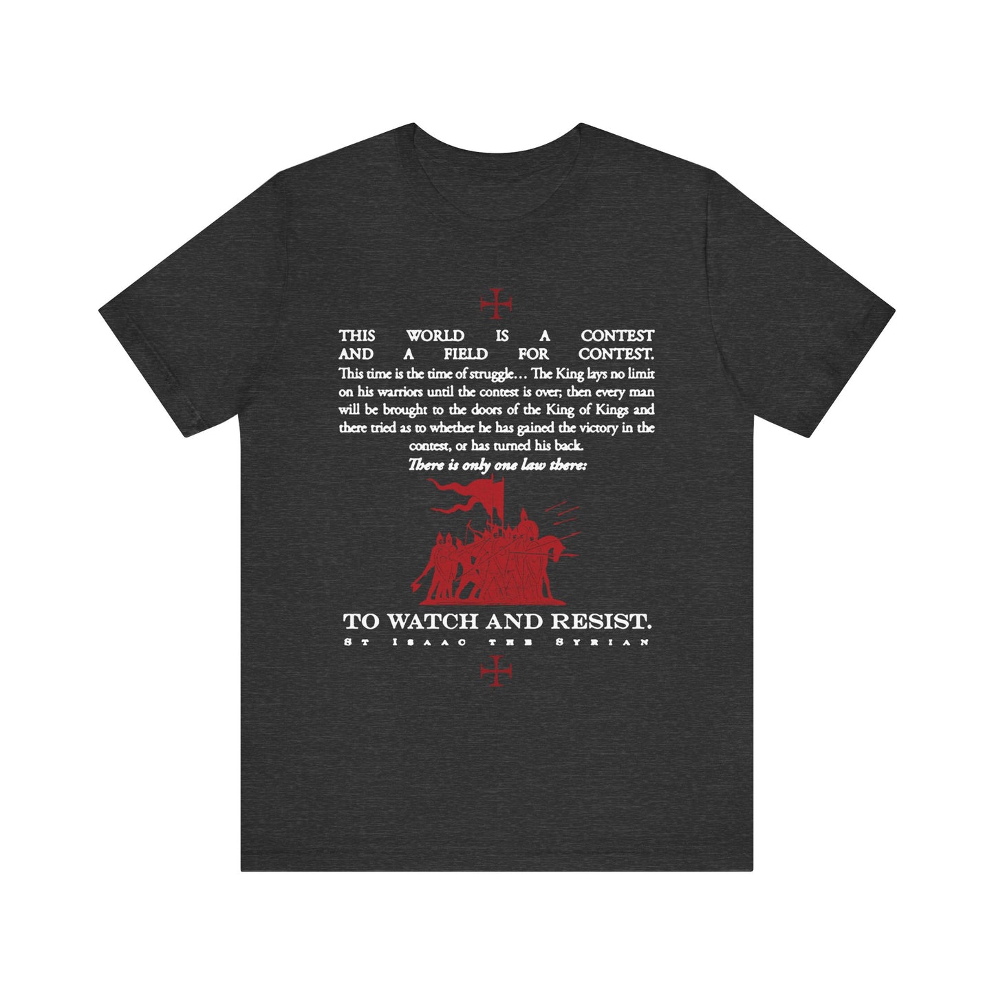 Dark Grey Heather unisex lightweight cotton tee featuring white text and a red graphic of riders on horseback, with a quote by St. Isaac the Syrian about watchfulness and spiritual virility; "The World is a Contest – Watch and Resist.