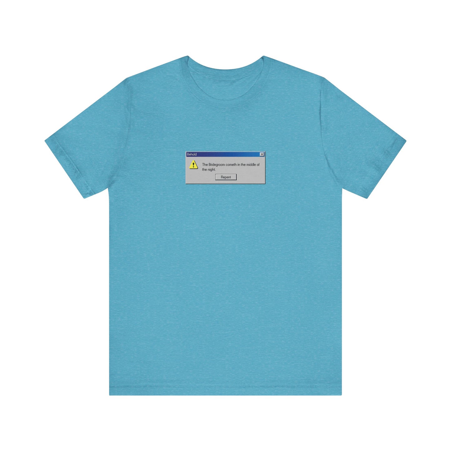 Heather Aqua unisex t-shirt with a "Behold the Bridegroom" Windows error message graphic, playfully urging "Repent Now" in a nod to Orthodox Christian reflection. Made from lightweight cotton.